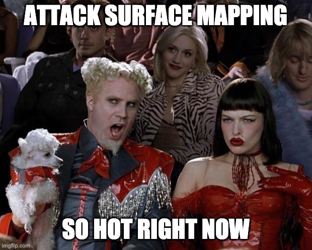 attack surface mapping so hot right now